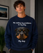 Me Telling My Problems to My Dog Dog Graphic Sweatshirt | Unisex Sweatshirt