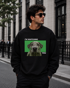 I’m Watching You – Funny Dog | Unisex Sweatshirt