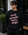 Cool People Have Dogs Sweatshirt | Unisex Sweatshirt
