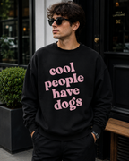 Cool People Have Dogs Sweatshirt | Unisex Sweatshirt