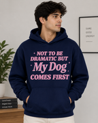 My Dog Comes First Hoodie – Unisex Premium Dog Lover Hoodie