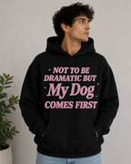 My Dog Comes First Hoodie – Unisex Premium Dog Lover Hoodie